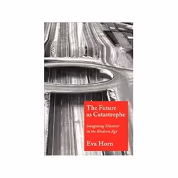 ISBN Future as Catastrophe: Imagining Disaster in the Modern Age, TV & radio, Anglais, 296 pages