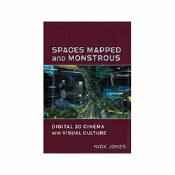 ISBN Spaces Mapped and Monstrous: Digital 3D Cinema and Visual Culture, histoire, Anglais, Couverture rigide, 304 pages