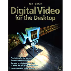 Elsevier Digital Video for the Desktop, Logiciel de vidéo, 212 pages, Ken Pender, Focal, 07/1999