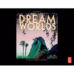 Elsevier Dream Worlds: Production Design for Animation, 216 pages