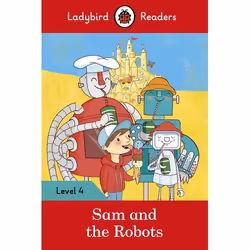 ISBN Ladybird Readers Level 4 - Sam and the Robots (ELT Graded Reader), Anglais, 64 pages