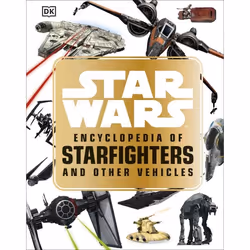 ISBN Star Wars™ Encyclopedia of Starfighters and Other Vehicles, enfants & adolescents, Anglais, Couverture rigide, 208 p ...