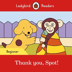ISBN Ladybird Readers Beginner Level - Spot - Thank you, Spot! (ELT Graded Reader), Anglais, 16 pages