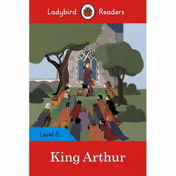 ISBN Ladybird Readers Level 6 - King Arthur (ELT Graded Reader), Anglais, 64 pages