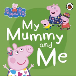 ISBN Peppa Pig: My Mummy and Me, Anglais, 16 pages