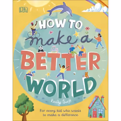 ISBN How to Make a Better World, Education, Anglais, Couverture rigide, 96 pages