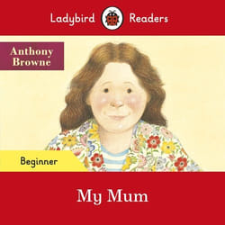 ISBN Ladybird Readers Beginner Level - Anthony Browne - My Mum (ELT Graded Reader)