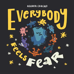 ISBN Everybody Feels Fear, Anglais, Couverture rigide, 32 pages