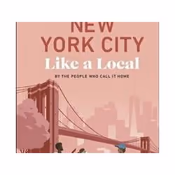 ISBN New York City Like a Local : By the People Who Call It Home, Voyage, Anglais, Couverture rigide, 192 pages