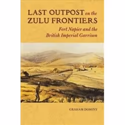 ISBN Last Outpost on the Zulu Frontier, histoire, Anglais, Couverture rigide, 296 pages