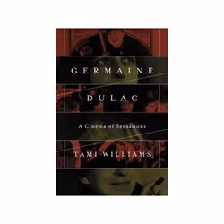 ISBN Germaine Dulac: A Cinema of Sensations (Women &amp; Film History International), TV &amp; radio, Anglais, 296 pages