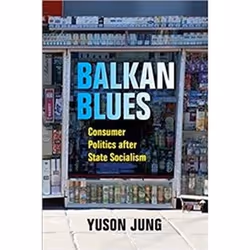 ISBN Balkan Blues : Consumer Politics after State Socialism (New Anthropologies of Europe), histoire, Anglais, 240 pages
