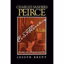 ISBN Charles Sanders Peirce: A Life, Anglais, Livre broché, 412 pages