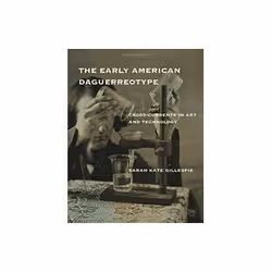ISBN Early American Daguerreotype: Cross-Currents in Art and Technology, Photographie, Anglais, Couverture rigide, 232 pages