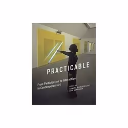 ISBN Practicable: From Participation to Interaction in Contemporary Art, Art & design, Anglais, Couverture rigide, 904 pa ...
