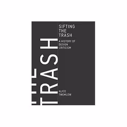 ISBN Sifting the Trash: A History of Design Criticism, Art &amp; design, Anglais, Couverture rigide, 312 pages