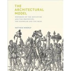 The Architectural Model by Mindrup & Matthew Senior Lecturer & University of Sydney