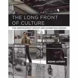 ISBN Long Front of Culture : The Independent Group and Exhibition Design, Anglais, Couverture rigide, 408 pages