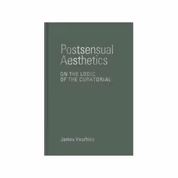 ISBN Postsensual Aesthetics: On the Logic of the Curatorial, Art & design, Anglais, Couverture rigide, 152 pages