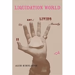 ISBN Liquidation World : On the Art of Living Absently, Art & design, Anglais, Livre broché, 152 pages