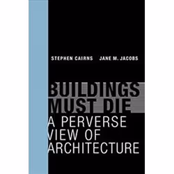 ISBN Buildings Must Die : A Perverse View of Architecture, Art &amp; design, Anglais, 312 pages