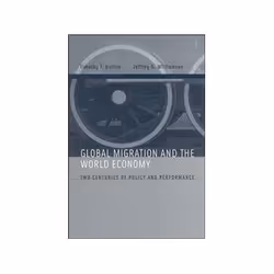 ISBN Global Migration and the World Economy: Two Centuries of Policy and Performance, Business &amp; finance, Anglais, 488 pa ...
