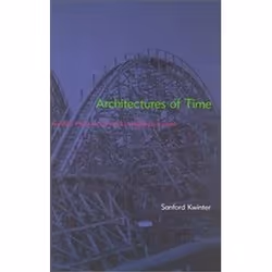 ISBN Architectures of Time : Toward a Theory of the Event in Modernist Culture, Art &amp; design, Anglais, 252 pages
