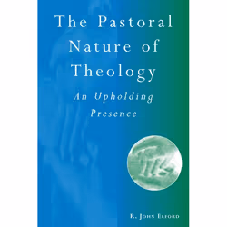 ISBN The Pastoral Nature of Theology (An Upholding Presence), Anglais, Livre broché, 194 pages