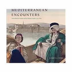 ISBN Mediterranean Encounters : Artists Between Europe and the Ottoman Empire, 1774 1838, histoire, Anglais, Couverture rigid ...