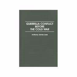 ISBN Guerrilla Conflict Before the Cold War, politique, Anglais, Couverture rigide, 226 pages