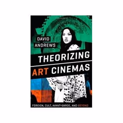 ISBN Theorizing Art Cinemas: Foreign, Cult, Avant-Garde, and Beyond, TV & radio, Anglais, Couverture rigide, 310 pages