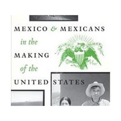 ISBN Mexico and Mexicans in the Making of the United States livre Education Anglais