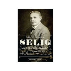 ISBN Col. William N. Selig, the Man Who Invented Hollywood livre histoire Anglais
