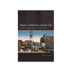 ISBN Empire, Architecture, and the City: French-Ottoman Encounters, 1830-1914 livre Education Anglais Couverture rigide