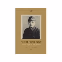 ISBN Fighting for the Enemy: Koreans in Japan's War, 1937-1945, histoire, Anglais, 272 pages
