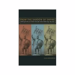 ISBN From the Shadow of Empire: Defining the Russian Nation Through Cultural Mythology, 1855-1870, politique, Anglais, 294 pa ...