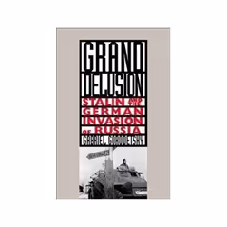 ISBN Grand Delusion: Stalin and the German Invasion of Russia, histoire, Anglais, 424 pages
