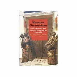 ISBN Russian Orientalism: Asia in the Russian Mind from Peter the Great to the Emigration, politique, Anglais, Couverture rig ...