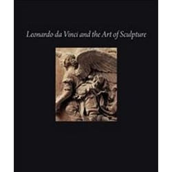 Leonardo Da Vinci and the Art of Sculpture