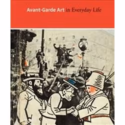 ISBN Avant-Garde Art in Everyday Life : Early Twentieth-century European Modernism, Anglais, Couverture rigide