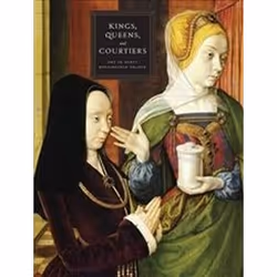 ISBN Kings, Queens, and Courtiers : Art in Early Renaissance France, Art & design, Anglais, Couverture rigide