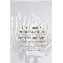 ISBN Buddha in the Machine : Art, Technology, and the Meeting of East and West, histoire, Anglais, Couverture rigide