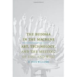 The Buddha in the Machine R. John Williams