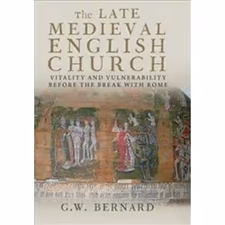 ISBN Late Medieval English Church: Vitality and Vulnerability Before the Break with Rome, histoire, Anglais, Livre broché, 30 ...