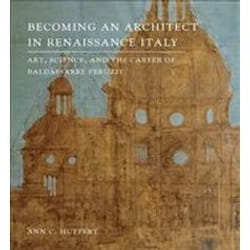 ISBN Becoming an Architect in Renaissance Italy : Art, Science, and the Career of Baldassarre Peruzzi livre Art & design Anglais Couverture rigide