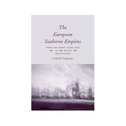 ISBN European Seaborne Empires: From the Thirty Years' War to the Age of Revolutions livre politique Anglais Couverture rigide