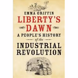 ISBN Liberty's Dawn : A People's History of the Industrial Revolution, histoire, Anglais, Livre broché, 320 pages