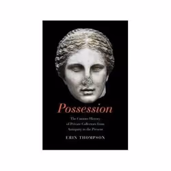 ISBN Possession: The Curious History of Private Collectors from Antiquity to the Present, Art &amp; design, Anglais, Couvertu ...