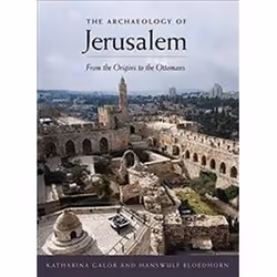 ISBN Archaeology of Jerusalem : From the Origins to the Ottomans, histoire, Anglais, 368 pages