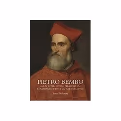 ISBN Pietro Bembo and the Intellectual Pleasures of a Renaissance Writer and Art Collector, Art &amp; design, Anglais, Couver ...